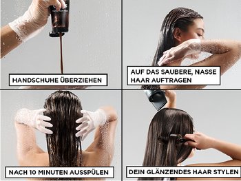 Glossing-Anwendung in vier Schritten: 1. Handschuhe überziehen, 2. auf das saubere, nasse Haar auftragen, 3. nach 10 Minuten ausspülen, 4. dein glänzendes Haar stylen
